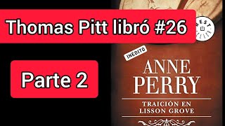 PARTE 2 Traición en Lisson Grove  Anne Perry Audiolibro Thomas Pitt 26 [upl. by Wooster411]