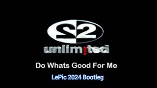 2 unlimited  Do Whats Good For Me  LePic 2024 Bootleg [upl. by Jeminah]