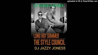 The STYLE COUNCILLONG HOT SUMMER The LONGEST EVER SUMMER EXTENDED REMIX by DJ JAZZY JONES5 [upl. by Nnylyt676]