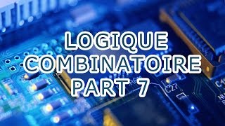 logique combinatoire part 7 [upl. by Billat]