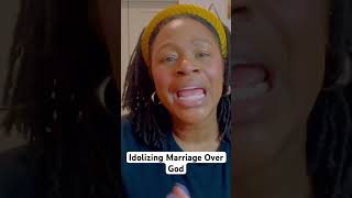 Idolizing Marriage Over God kingdomspouse love relationship marriage [upl. by Enrol863]