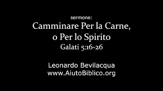 Camminare per la Carne o per lo Spirito  Galati 51626  Leonardo Bevilacqua [upl. by Rollins529]