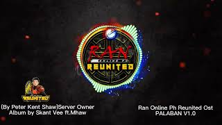 Ran Online Ph Reunited Ost Album Palaban bySkant Vee FtMhaw Server Owner ByPeter Kent Shaw [upl. by Kalman163]