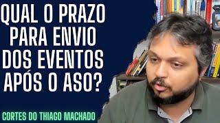 Qual o prazo para envio dos eventos após o ASO [upl. by Lance]