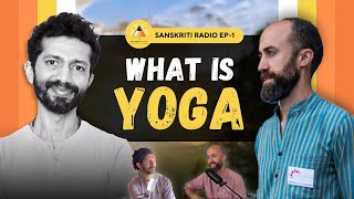 What Is Yoga In Conversation With Vikramjeet Singh II Sanskriti Radio Ep 01 [upl. by Woodie]