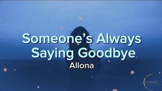 Someones Always Saying Goodbye  Allona Lyric Video [upl. by Stich695]