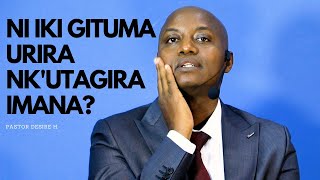 NKUZANIYE INKURU NZIZANI IKI GITUMA URIRA NKUTAGIRA IMANA Pastor Desire H MURI KENYA [upl. by Dirraj170]