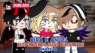 KIRA e ANGEL respondendo suas PERGUNTAS  PARTE 2 DUBLADO  Gacha Club [upl. by Cecilla736]