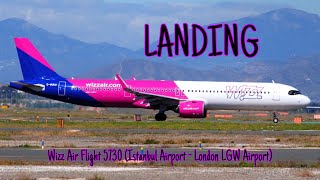 Wizz Air Flight 5730 İstanbul Airport  London LGW Airport Landing 16824 [upl. by Huntington]