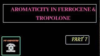 AROMATICITY IN FERROCENE amp TROPOLONE [upl. by Albric]