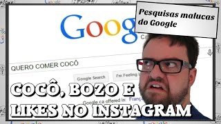 Pesquisas Malucas do Google 5 [upl. by Sherburne222]