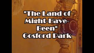 Gosford Park  quotThe Land of MightHaveBeenquot [upl. by Drhcir]