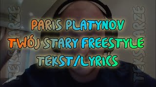 TWÓJ STARY FREESTYLE  PARIS PLATYNOV TEKSTLYRICS [upl. by Narra]