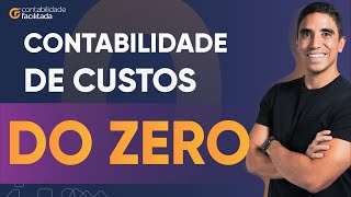 Contabilidade de Custos DO ZERO  Aprenda de Uma Vez [upl. by Olinde490]