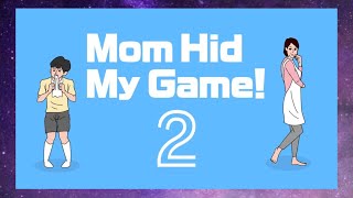 Mom Hid My Game 2 [upl. by Ilario365]