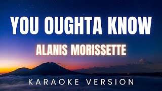 Alanis Morissette  You Oughta Know  KARAOKE Version [upl. by Hcirdla]