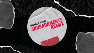 Michele Cenci  Abusadamente Remix Extended [upl. by Dougal]