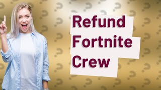 Can I refund Fortnite crew [upl. by Dietrich715]