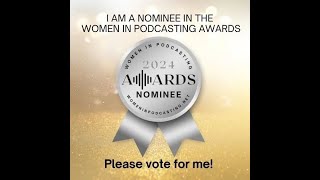 Women in Podcasting Award Nomination  Please vote for us [upl. by Pampuch]