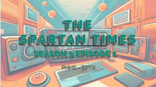 The Spartan Times  Season 9 Episode 1 [upl. by Eenor]