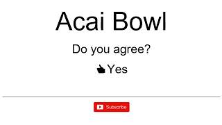 How to Pronounce  How to Say Acai Bowl [upl. by Okin321]