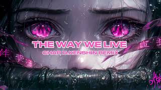 THE WAY WE LIVE CHAR DKENSHIN REMIX [upl. by Edroi]