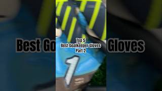 Top 5 Best Goalkeeper Gloves Part 2 🧤🧤 [upl. by Eemaj934]