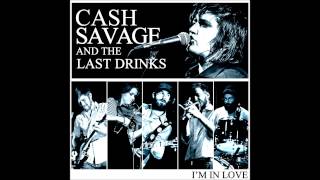 Cash Savage and the Last Drinks  Im in Love [upl. by Ednargel]