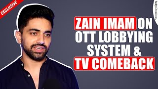 Zain Imam On OTT Lobbying System amp Comeback On TV  Exclusive [upl. by Coy624]