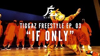 Kinjaz Presents quotTIGGAZquot  Ep 03 quotIf Onlyquot Freestyle Session [upl. by Gersham]