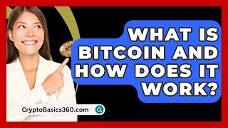 What Is Bitcoin and How Does It Work  CryptoBasics360com [upl. by Tur]