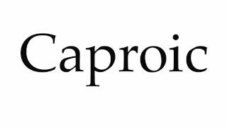 How to Pronounce Caproic [upl. by Ahtelra]