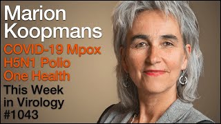 TWiV 1043 Marion Koopmans on COVID19 Mpox H5N1 polio and One Health [upl. by Ecnerrat]