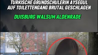 Überwachungskameras an Schulen🤔 Türkin Aysegül in Grundschule Duisburg Walsum Aldenrade geschlagen [upl. by Pia]