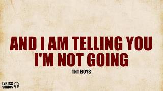 TNT Boys  And I Am Telling You I’m Not Going Lyrics [upl. by Lurline]