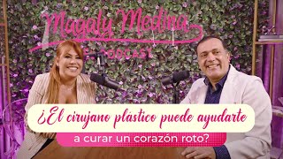 Magaly Medina EL PODCAST EP 02  ¿El cirujano plástico puede ayudarte a curar un corazón roto [upl. by Yanehc833]