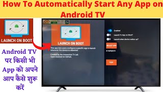 How To Automatically Start Any App on Android TV [upl. by Ahtimat308]