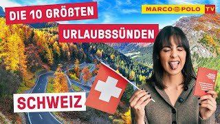 10 Dinge die du in der SCHWEIZ auf keinen Fall tun solltest  Urlaubssünden  Fehler  Tipps [upl. by Duky]