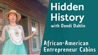 Hidden History with Dondi Dahlin African American Entrepreneur Cabins [upl. by Koppel]