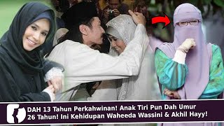 DAH 13 Tahun Perkahwinan Anak Tiri Pun Dah 26 Tahun Ini Kehidupan Waheeda Wassini amp Akhil Hayy [upl. by Mommy]