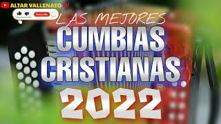 UNA HORA DE LAS MEJORES CUMBIAS CRISTIANAS ALABANDO A DIOS MIX 2022 KOLOMBIA REGIA [upl. by Gala]