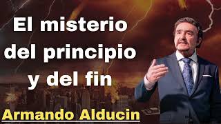 El misterio del principio y del fin  Armando Alducin 2024 [upl. by Aronoh]