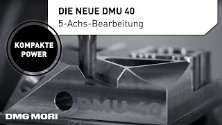 Die Fräsmaschine für Einsteiger Die DMU 40 für die 5Achs Simultanbearbeitung [upl. by Ylak]