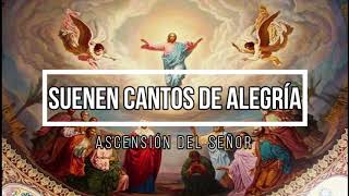 SUENEN CANTOS DE ALEGRIA  Ascensión del Señor Entrada [upl. by Aened]