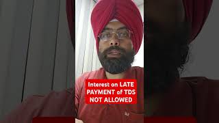 INTEREST ON LATE PAYMENT of TDS NOT ALLOWED AS DEDUCTION IN INCOME TAX [upl. by Havener]