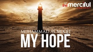 My Hope Allah Nasheed By Muhammad al Muqit [upl. by Garik]