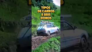 TIPOS DE CARROS E SEUS DONOS Parte 2 💥 carros automobile donos memesbr [upl. by Aluap]