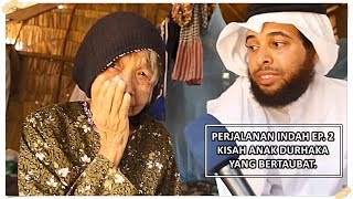 Perjalanan Indah Ep 2  Kebahagiaan Seorang Ibu Melihat Anak Durhakanya Bertaubat  Kajian AlAmiry [upl. by Elrem869]