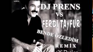 Dj Prens Vs Ferdi Tayfur Bende Özledim  Remix wwwdjprensmixdetl [upl. by Sible]