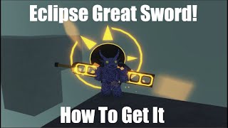 How To Get Eclipse Great Sword Class Critical Legends [upl. by Roman321]